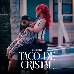 Alex Rose – Taco De Cristal